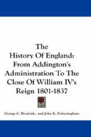 The History of England: From Addington's Administration to the Close of William Iv's Reign, 1801-1837 1357174446 Book Cover