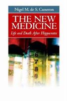 The New Medicine: Life and Death After Hippocrates 089107645X Book Cover