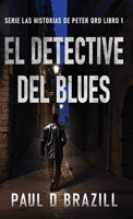 El Detective del Blues (Serie las Historias de Peter Ord) 4824181798 Book Cover