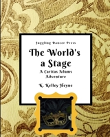 The World's a Stage: A Caritas Adams Adventure B086Y4TLBP Book Cover