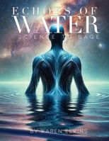 Echos of Water: science to sage B0FB9NQ4ZR Book Cover