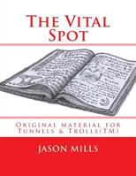 The Vital Spot: Original material for Tunnels & Trolls(TM) 154702125X Book Cover