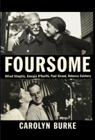 Foursome: Alfred Stieglitz, Georgia O'Keeffe, Paul Strand, Rebecca Salsbury 0307957292 Book Cover