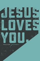 Jesus Loves You | Prayer Journal: 6" X 9"  Prayer Journal Notebook | 120 Blank Lined Pages 1693823705 Book Cover