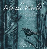Into the World: a Handbook for Mystical and Shamanic Practice 0995116547 Book Cover