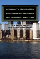 Air quality degradation assessment due to traffic and industrial pollution: Air quality degradation assessment due to traffic and industrial pollution in the capital area of Pakistan 1514370697 Book Cover