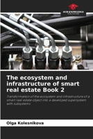 The ecosystem and infrastructure of smart real estate Book 2 6207561872 Book Cover