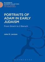 Portraits of Adam in Early Judaism: From Sirach to Baruch (JSP Supplement) 1474230318 Book Cover