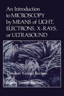 An Introduction to Microscopy by Means of Light, Electrons, X-Rays, or Ultrasound 0306311119 Book Cover