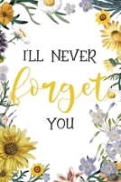 I'll Never Forget You: Password Logbook & Vault Keeper, Username & Website, Sunflower Design 1699024227 Book Cover