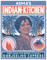 Asma's Indian Kitchen: Home-Cooked Food Brought to You by Darjeeling Express by Asma Khan 1623719127 Book Cover
