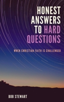 Honest Answers to Hard Questions: When Christian Faith is Challenged B0BCSB1P7M Book Cover