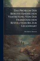 Das Problem Der Berufsständischen Vertretung Von Der Französischen Revolution Bis Zur Gegenwart 1245920073 Book Cover