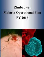 Zimbabwe: Malaria Operational Plan Fy 2016 1532953550 Book Cover