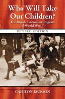 Who Will Take Our Children?: The Story of the Evacuation in Britain 1939-1945 0413581306 Book Cover