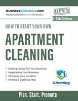 How to Start Your Own Apartment Cleaning Service 196526753X Book Cover