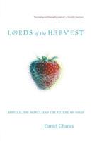 Lords of the Harvest: Biotech, Big Money, and the Future of Food 0738202916 Book Cover