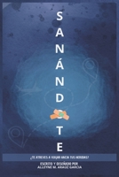 Sanándote: ¿Te atreves a viajar hacia tus heridas? (Spanish Edition) B0CQMFPLTF Book Cover