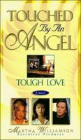 Tough Love (Touched by an Angel (Fiction Unnumbered)) 0785271317 Book Cover