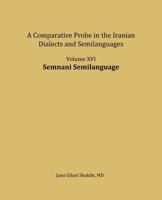 Semnani Semilanguage: A Comparative Probe in the Iranian Dialects and Semi-Languages 1981491643 Book Cover
