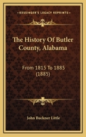 The History Of Butler County, Alabama: From 1815 To 1885 1120889472 Book Cover