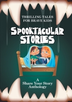 Spooktacular Stories: Thrilling Tales for Brave Kids 0648227065 Book Cover