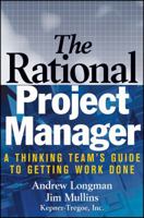 The Rational Project Manager: A Thinking Team's Guide to Getting Work Done 0471721468 Book Cover