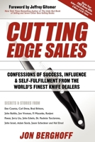Cutting Edge Sales: Confessions of Success, Influence & Self-Fulfillment from the World's Finest Knife Dealers 1600376231 Book Cover
