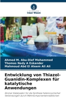 Entwicklung von Thiazol-Guanidin-Komplexen für katalytische Anwendungen (German Edition) 6208378192 Book Cover