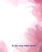 For His Mercy Endures Forever: Gratitude & Prayer Journal Petals 1710097124 Book Cover