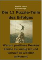 Die 11 Puzzle-Teile des Erfolges – Warum positives Denken alleine zu wenig ist und worauf es wirklich ankommt 373572017X Book Cover