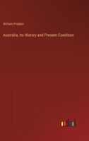 Australia: Its History and Present Condition 1359108386 Book Cover