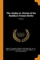 The Jataka; or, Stories of the Buddha's Former Births; Volume 3 1016515138 Book Cover