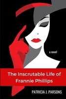 The Inscrutable Life of Frannie Phillips 1777243181 Book Cover