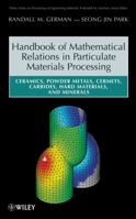 Handbook of Mathematical Relations in Particulate Materials Processing: Ceramics, Powder Metals, Cermets, Carbides, Hard Materials, and Minerals 0470173645 Book Cover