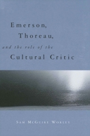 Emerson, Thoreau, and the Role of the Cultural Critic 0791448266 Book Cover
