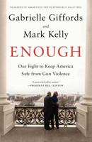 Enough: Our Fight to Keep America Safe from Gun Violence 1476750076 Book Cover