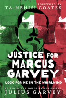 Justice for Marcus Garvey: Look for Me in the Whirlwind 1506488722 Book Cover