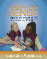 Common Core Sense: Tapping the Power of the Mathematical Practices 1625310048 Book Cover