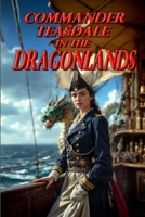 Commander Teasdale In the Dragonlands (Tensy Teasdale) B0FNLBLVK6 Book Cover
