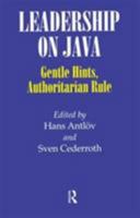 Leadership on Java: Gentle Hints, Authoritarian Rule (Nordic Institute of Asian Studies : Studies in Asian Topics, No 16) 0700702954 Book Cover