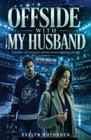 Offside With My Husband: Cheating and Betrayal Second Chance Romance Hockey B0H42J3FD7 Book Cover