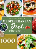 Mediterranean Diet Cookbook: 1000 Quick, Easy and Perfectly Portioned Recipes for Healthy Eating 1801210136 Book Cover