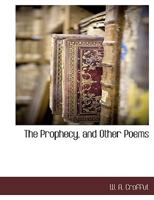 The prophecy, and other poems 1174920068 Book Cover