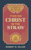 Finding Christ in the Straw 1948969157 Book Cover