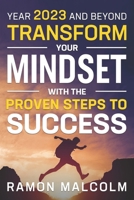 Year 2023 And Beyond: Transform Your Mindset With The Proven Steps To Success B0BSDY86TK Book Cover