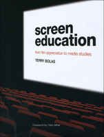 Screen Education: From Film Appreciation to Media Studies 1841502375 Book Cover