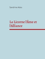 La Licorne l'Âme et l'Alliance: Une belle histoire 2322405930 Book Cover