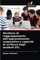 Struttura di raggruppamento dell'apprendimento cooperativo e capacità di scrittura degli studenti EFL 6204082779 Book Cover