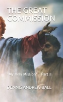 The Great Commission: My Holy Mission - Part II B099GP288T Book Cover